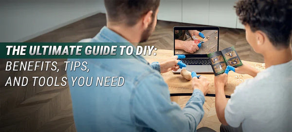 The Ultimate Guide to DIY: Benefits, Tips, and Tools You Need